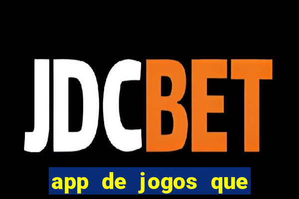 app de jogos que dao dinheiro de verdade